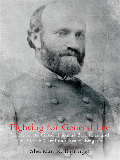Title details for Fighting for General Lee by Sheridan R. Barringer - Available